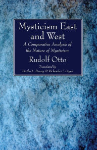 Title: Mysticism East and West, Author: Rudolf Otto Dr