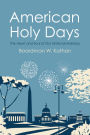 American Holy Days: The Heart and Soul of Our National Holidays