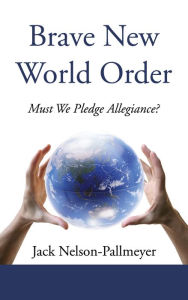 Title: Brave New World Order, Author: Jack Nelson-Pallmeyer