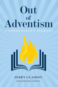 Title: Out of Adventism: A Theologian's Journey, Author: Jerry A. Gladson