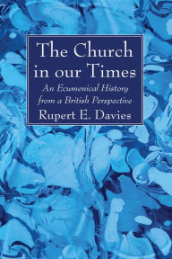 Title: The Church in our Times, Author: Rupert E. Davies