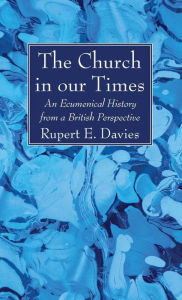 Title: The Church in our Times, Author: Rupert E Davies