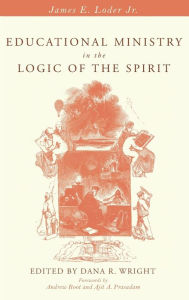 Title: Educational Ministry in the Logic of the Spirit, Author: James E Loder Jr