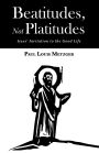 Beatitudes, Not Platitudes: Jesus' Invitation to the Good Life