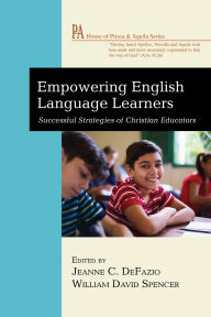 Title: Empowering English Language Learners: Successful Strategies of Christian Educators, Author: Jeanne C. DeFazio