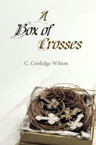 Title: A Box of Crosses, Author: C Coolidge Wilson