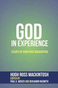 Title: God in Experience, Author: Hugh Ross Mackintosh