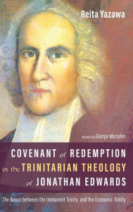 Title: Covenant of Redemption in the Trinitarian Theology of Jonathan Edwards, Author: Reita Yazawa