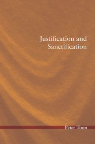 Title: Justification and Sanctification, Author: Peter Toon