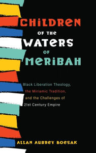 Title: Children of the Waters of Meribah, Author: Allan Aubrey Boesak