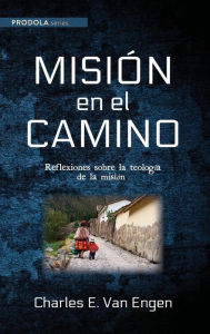 Title: Misiï¿½n en el camino, Author: Charles E Van Engen