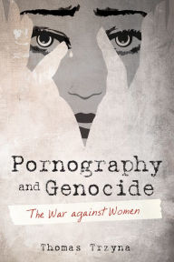 Title: Pornography and Genocide: The War against Women, Author: Thomas Trzyna