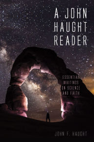 Title: A John Haught Reader: Essential Writings on Science and Faith, Author: John F. Haught