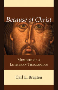 Title: Because of Christ, Author: Carl E. Braaten