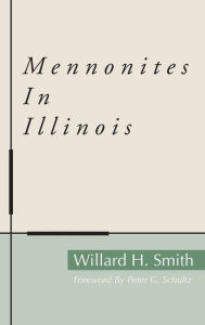 Title: Mennonites in Illinois, Author: Willard H Smith