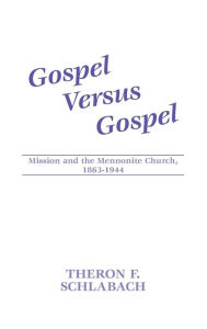Title: Gospel Versus Gospel, Author: Theron F Schlabach