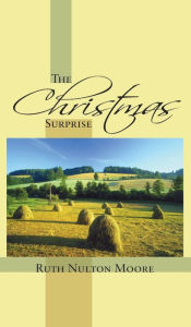 Title: The Christmas Surprise, Author: Ruth Nulton Moore