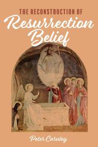 Title: The Reconstruction of Resurrection Belief, Author: Peter Carnley