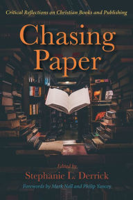 Title: Chasing Paper: Critical Reflections on Christian Books and Publishing, Author: Stephanie L. Derrick