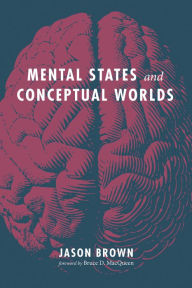 Title: Mental States and Conceptual Worlds, Author: Jason Brown