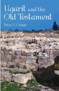 Title: Ugarit and the Old Testament, Author: Peter C Craigie