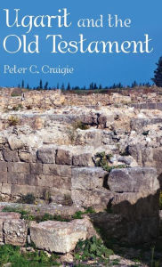 Title: Ugarit and the Old Testament, Author: Peter C Craigie
