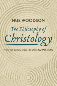 Title: The Philosophy of Christology, Author: Hue Woodson