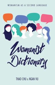 Title: Womanist Dictionary: Womanism as a Second Language, Author: Thao Chu