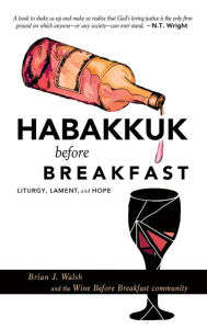 Title: Habakkuk before Breakfast, Author: Brian J. Walsh