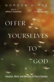 Title: Offer Yourselves to God, Author: Gordon D Fee