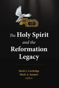 Title: The Holy Spirit and the Reformation Legacy, Author: Mark J Cartledge