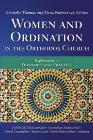 Title: Women and Ordination in the Orthodox Church: Explorations in Theology and Practice, Author: Gabrielle Thomas