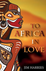 Title: To Africa in Love, Author: Jim Harries