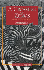 Title: A Crossing of Zebras, Author: Marjorie Maddox
