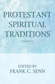 Title: Protestant Spiritual Traditions, Volume Two, Author: Frank C Senn