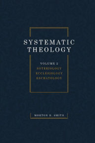 Title: Systematic Theology, Volume Two, Author: Morton H Smith