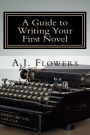 A Guide to Writing Your First Novel: A Comprehensive Roadmap to Jumpstart Your Writing Career