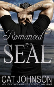 Title: Romanced by a SEAL (Hot SEALs Series #9), Author: Cat Johnson