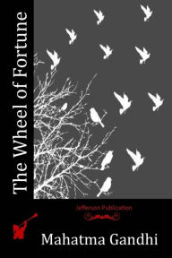 Title: The Wheel of Fortune, Author: Mahatma Gandhi