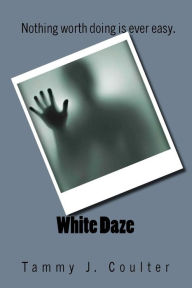 Title: White Daze, Author: Tammy J Coulter