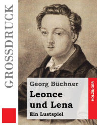 Title: Leonce und Lena (Großdruck): Ein Lustspiel, Author: Georg Büchner