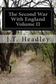 Title: The Second War With England Volume II, Author: J.T. Headley