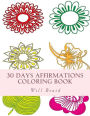 30 Days Affirmations Coloring Book: Color your day while repeating the affirmations as you color