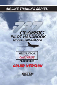 Title: 737-345 Classic Pilot Handbook: Simulator and Checkride Procedures, Author: Mike Ray