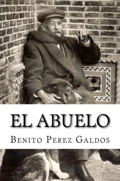 El Abuelo By Benito Perez Galdos Paperback Barnes Noble