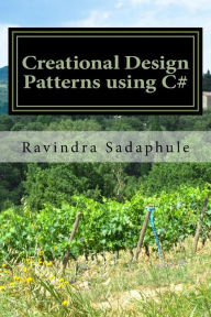Title: Creational Design Patterns using C#, Author: Ravindra Sadaphule
