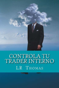 Title: Controla Tu Trader Interno, Author: L R Thomas