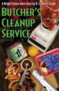 Title: Butcher's Cleanup Service, Author: D Clarence Snyder