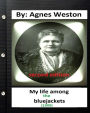 My life among the bluejackets.(1909) By: Agnes Weston (second edition)