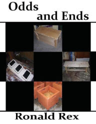 Title: Odds and Ends: Carpentry Projects for Around the Home, Author: Ronald Rex